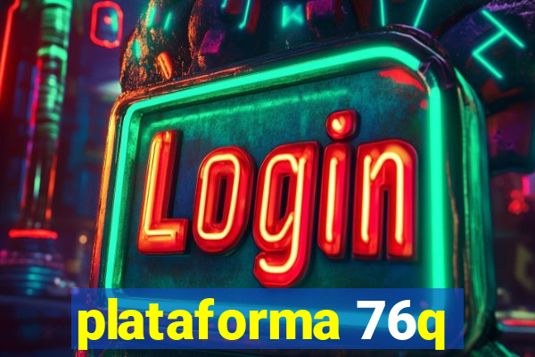 plataforma 76q